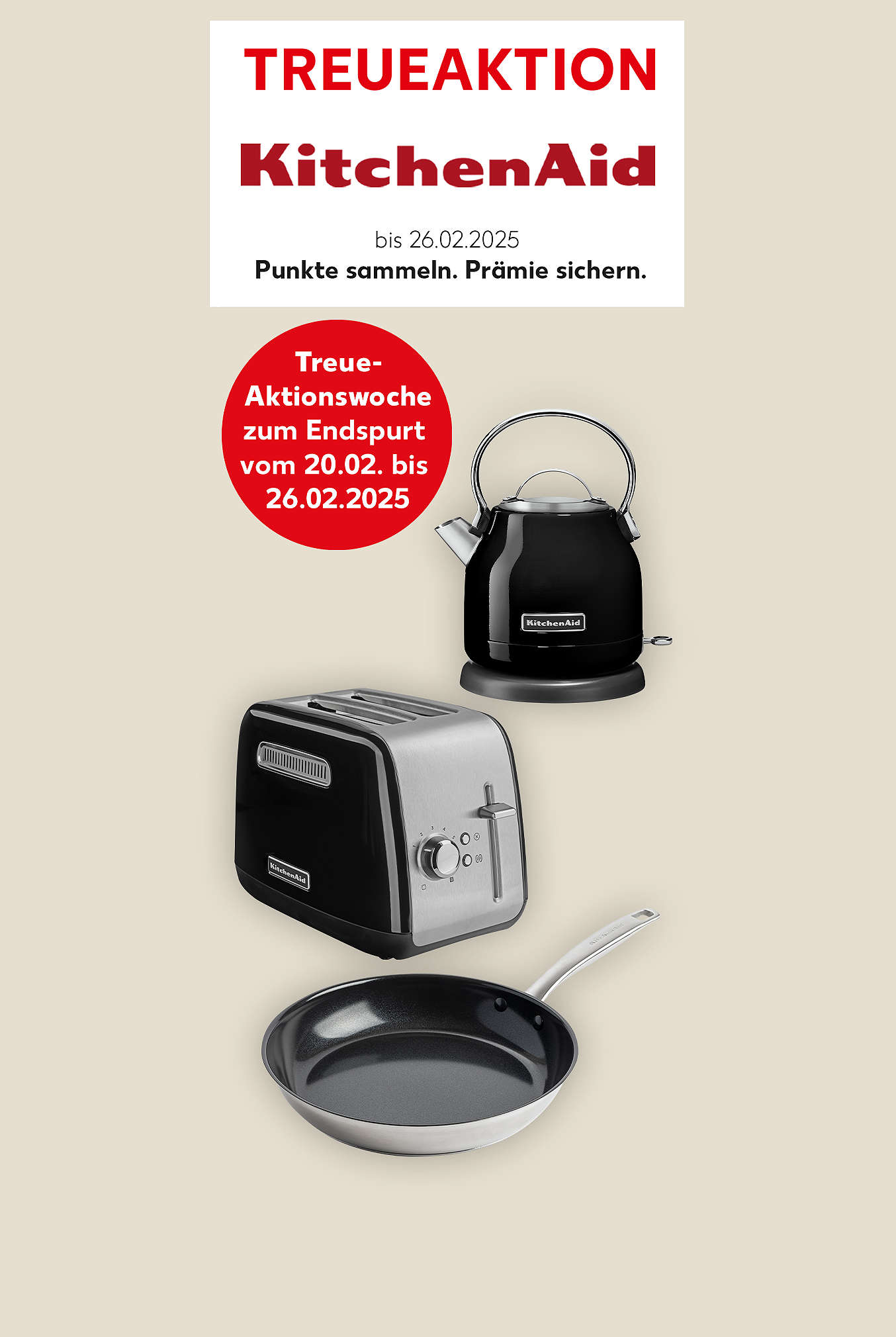 Schriftzug: Treueaktion KITCHENAID bis 26.02.2025; Punkte sammeln. Prämie sichern.; versch. Produktabbildungen von KITCHENAID; Störer: Treue-Aktionswoche zum endspurt vom 20.02. bis 26.02.2025; Buttontext: Zur Treueaktion