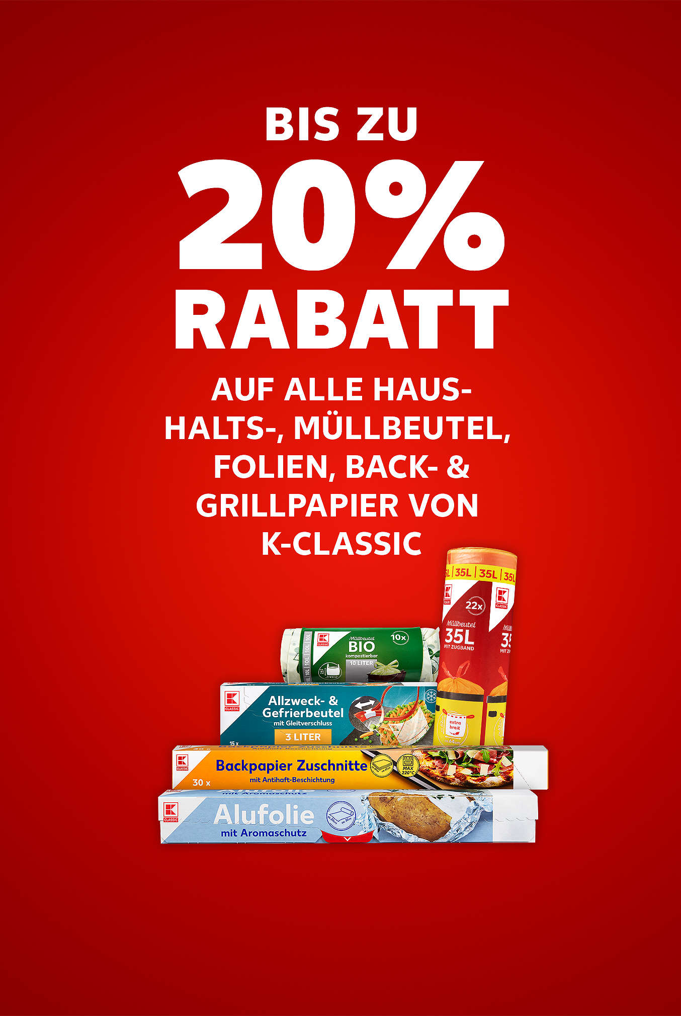 Schriftzug: Bis zu 20 % Rabatt auf alle Haushalts-, Müllbeutel, Folien, Back- & Grillpapier von K-CLASSIC