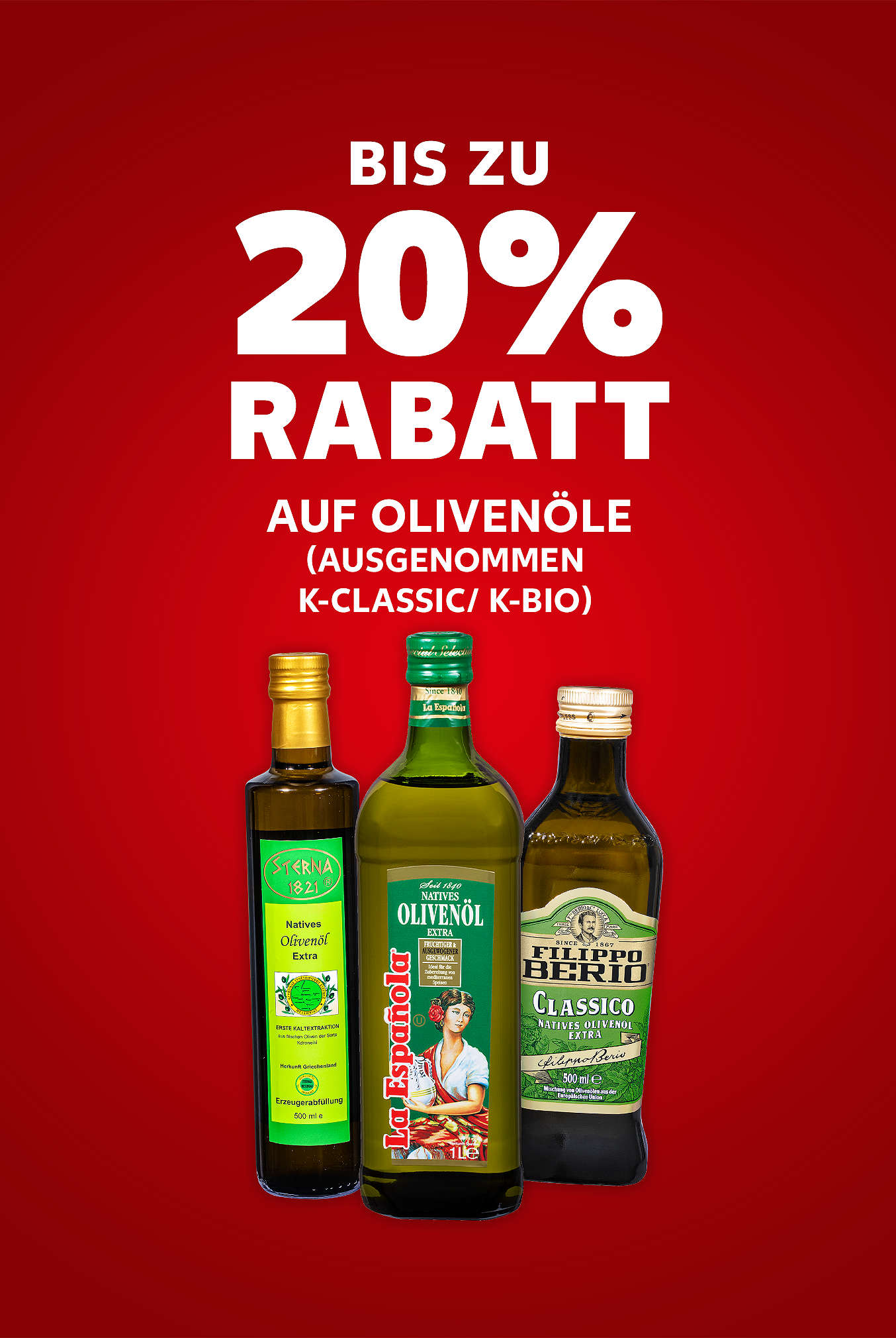 Schriftzug: Bis zu 20 % Rabatt auf Olivenöle (ausgenommen K-CLASSIC / K-BIO)