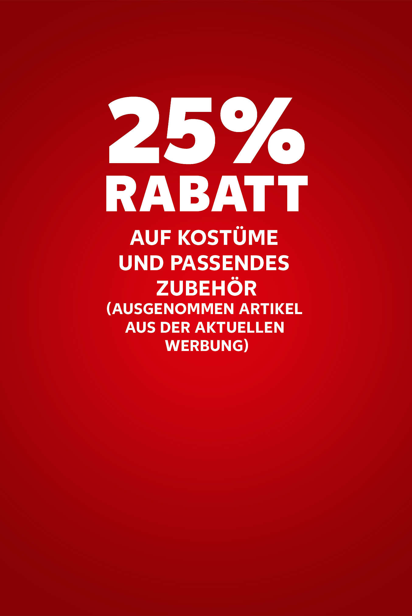 Schriftzug: 25 % Rabatt auf Kostüme und passendes Zubehör (ausgenommen Artikel aus der aktuellen Werbung)