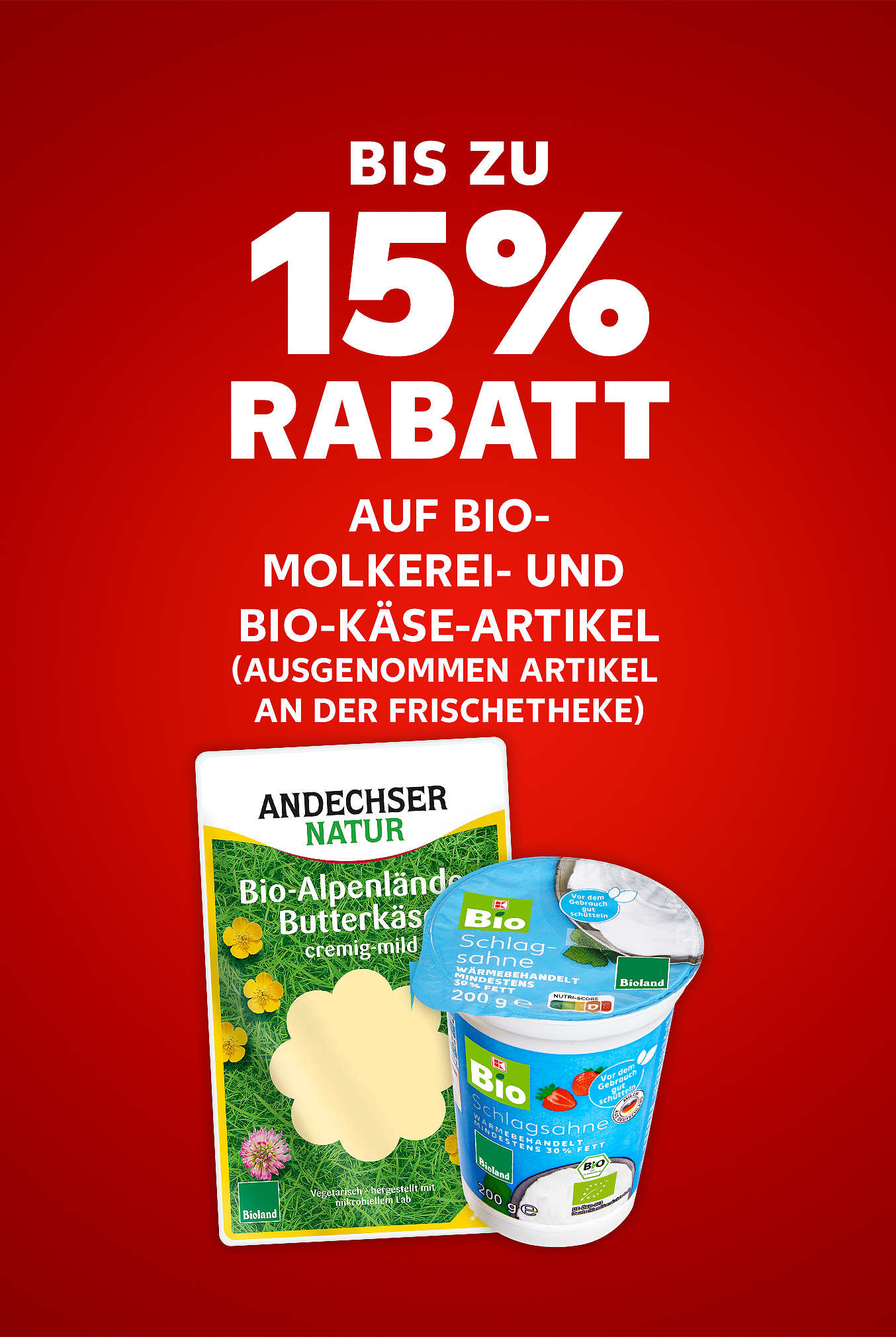 Schriftzug: Bis zu 15 % Rabatt auf Bio-Molkerei- und Bio-Käse-Artikel (ausgenommen Artikel an der Frischetheke)