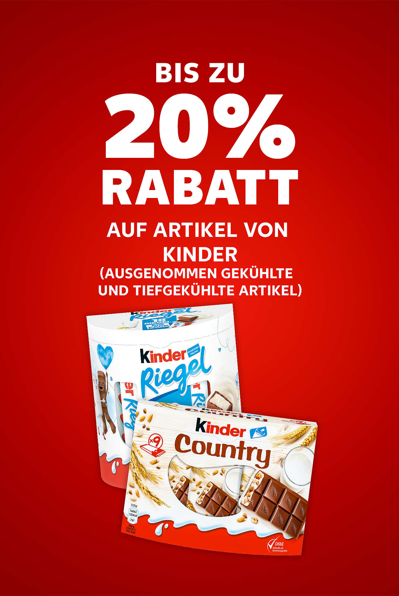 Schriftzug: Bis zu 20 % Rabatt auf Artikel von KINDER (ausgenommen gekühlte und tiefgekühlte Artikel)