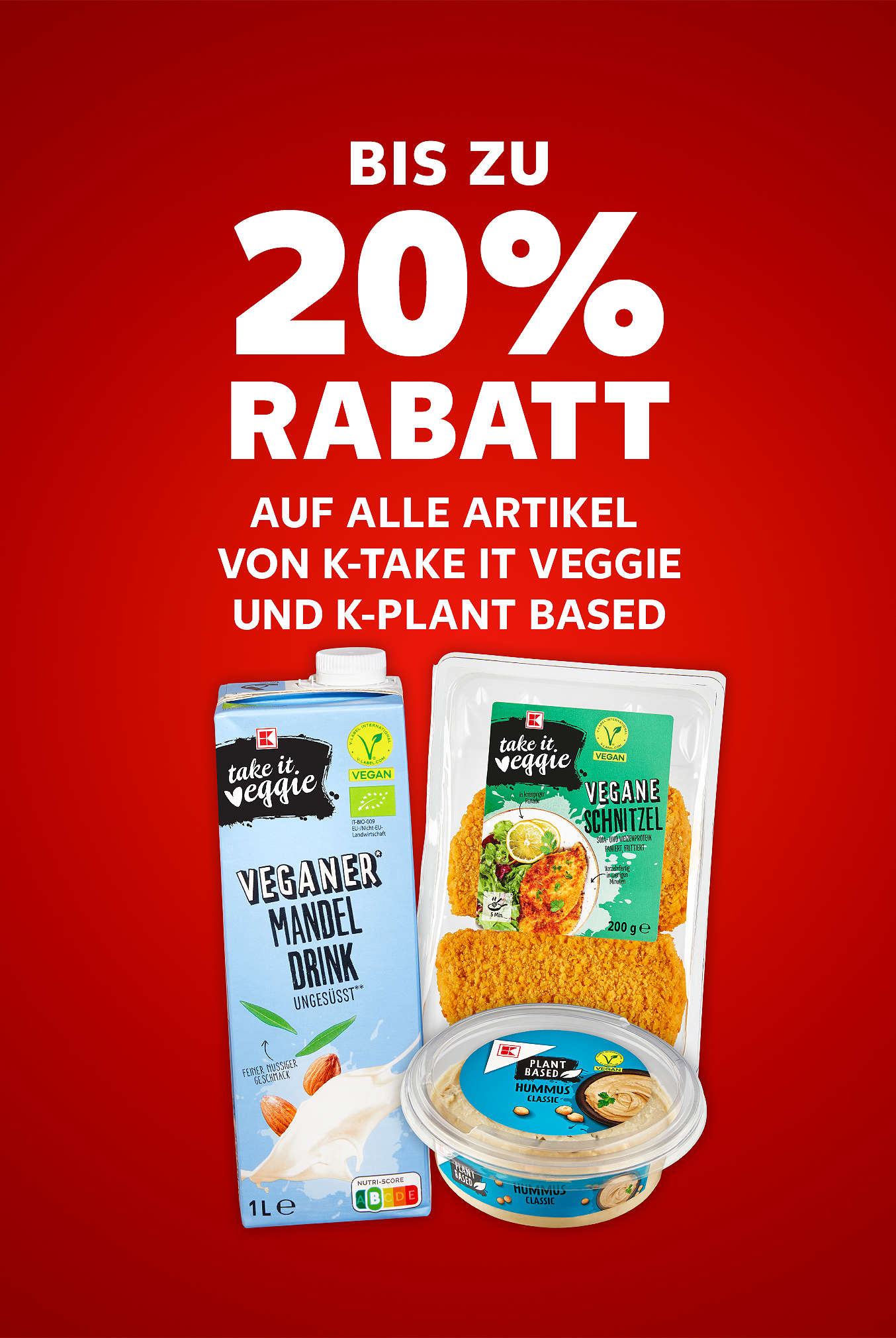 Schriftzug: Bis zu 20 % Rabatt auf alle Artikel von K-TAKE IT VEGGIE und K-PLANT BASED