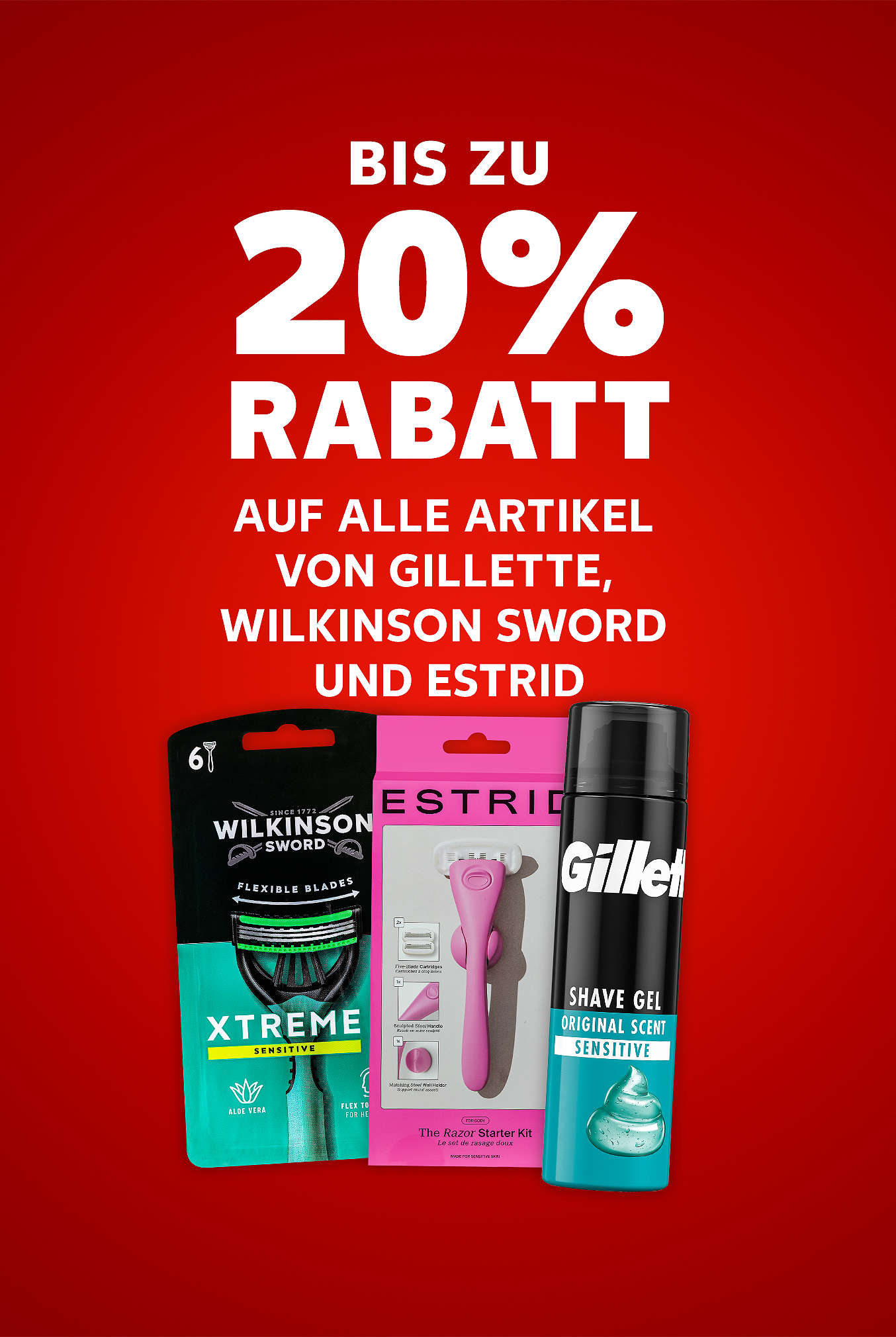 Schriftzug: Bis zu 20 % Rabatt auf alle Artikel von GILLETTE, WILKINSON, SWORD und ESTRID