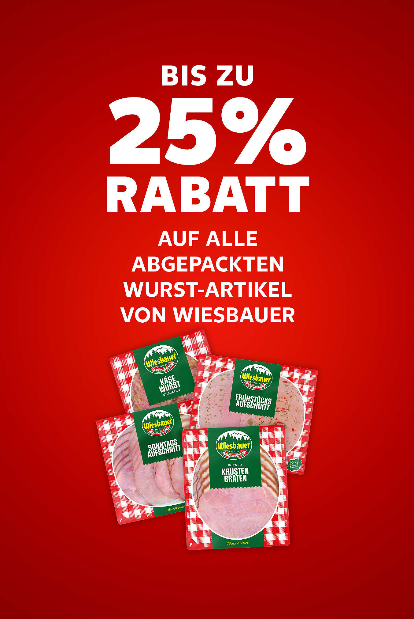 Schriftzug: Bis zu 25 % Rabatt auf alle abgepackten Wurst-Artikel von WIESBAUER