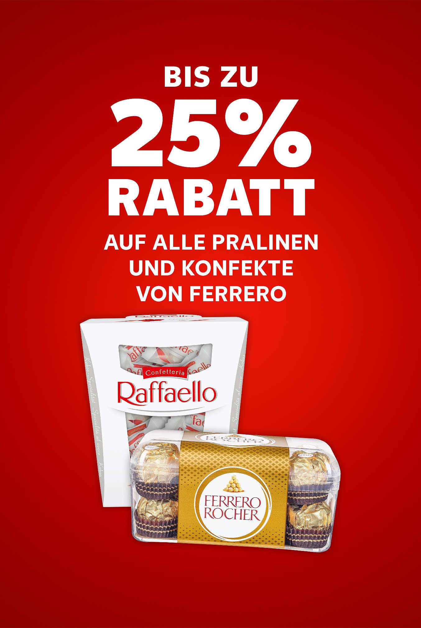 Schriftzug: Bis zu 25 % Rabatt auf alle Pralinen und Konfekte von FERRERO