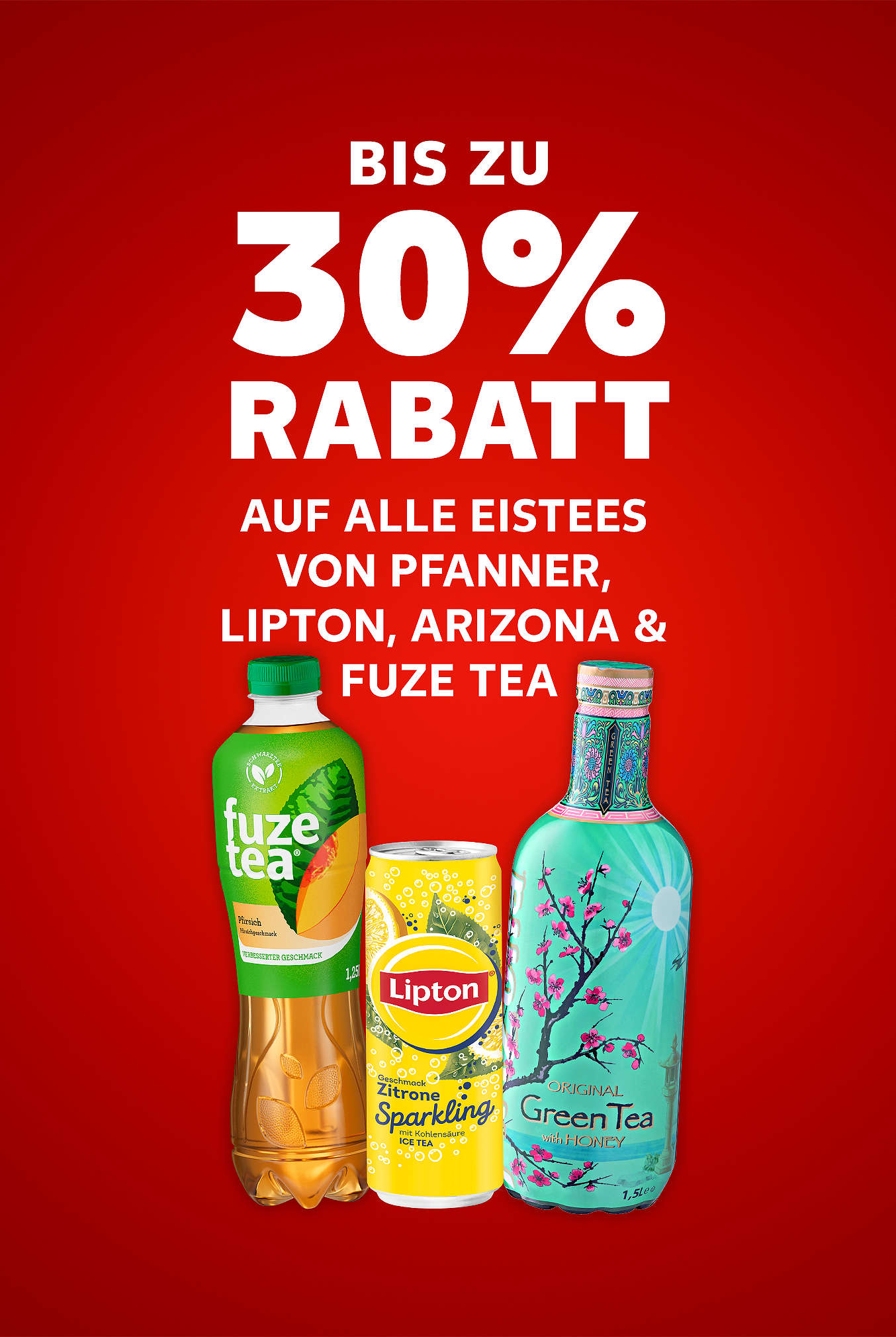 Schriftzug: Bis zu 30 % Rabatt auf alle Eistees von PFANNER, LIPTON, ARIZONA & FUZE TEA