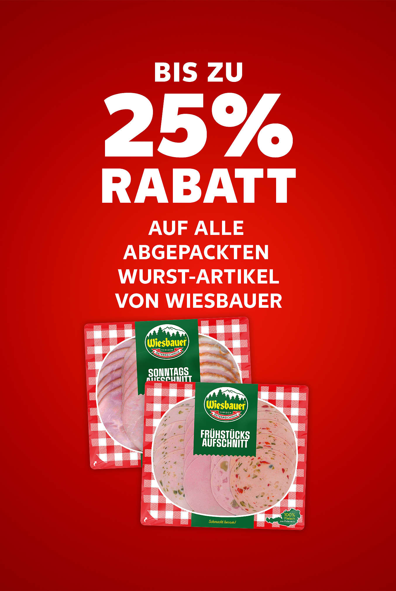 Schriftzug: Bis zu 25 % Rabatt auf alle abgepackten Wurst-Artikel von WIESBAUER