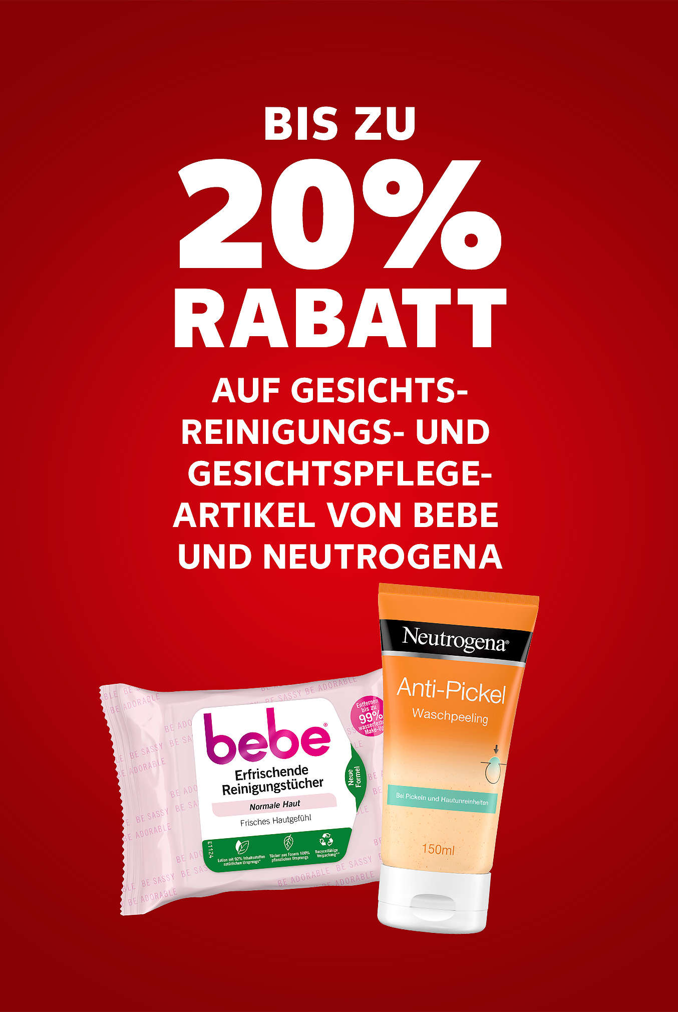 Schriftzug: Bis zu 20 % Rabatt auf Gesichtsreinigungs- und Gesichtpflege-Artikel von BEBE und NEUTROGENA