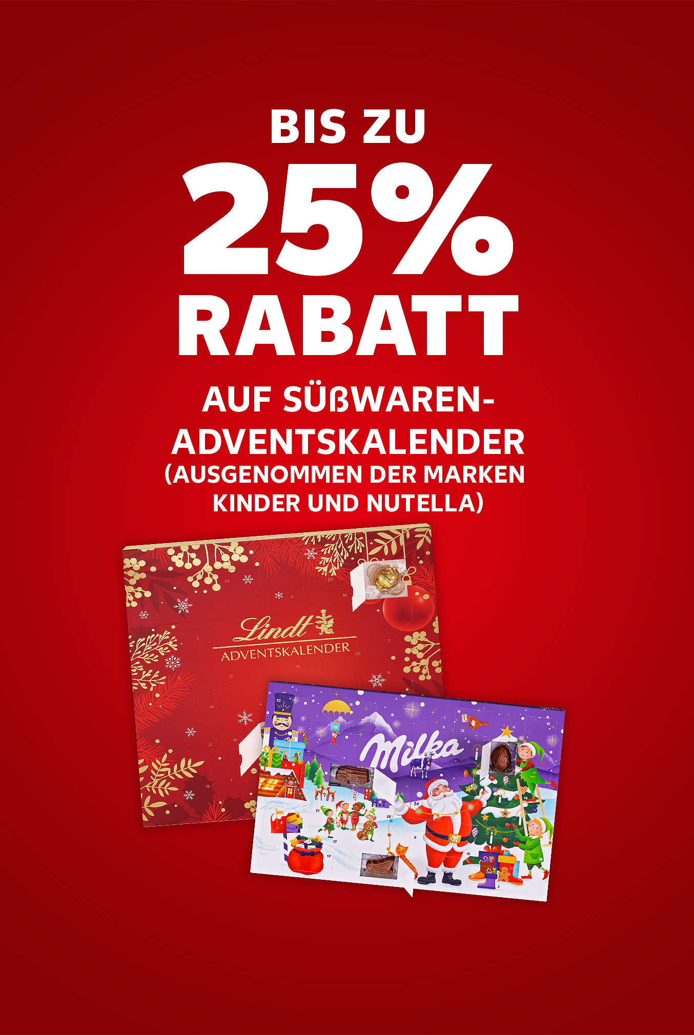 Schriftzug: Bis zu 25 % Rabatt auf Süßwaren-Adventskalender (ausgenommen der Marken KINDER und NUTELLA)