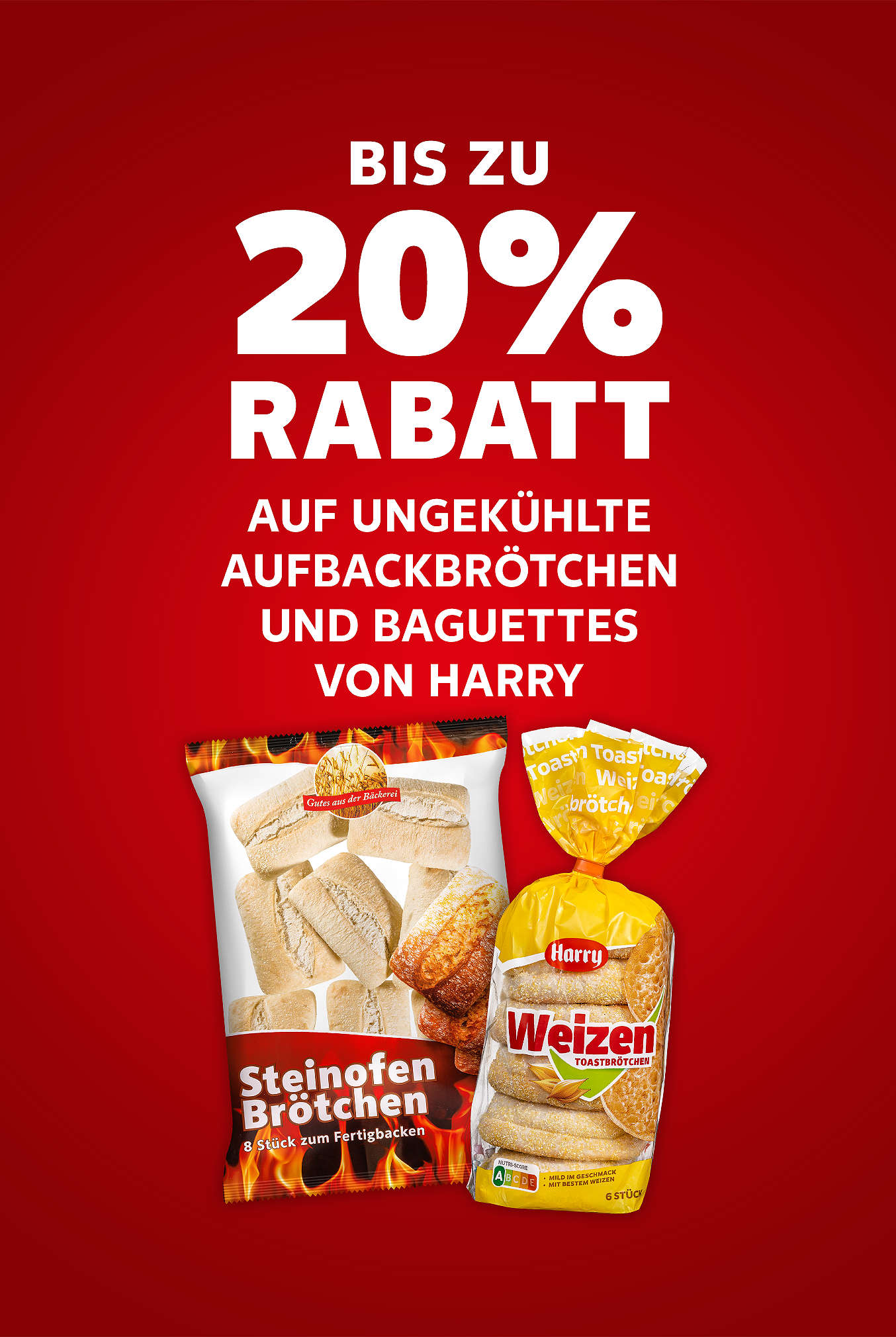 Schriftzug: Bis zu 20 % Rabatt auf ungekühlte Aufbackbrötchen und Baguettes von HARRY