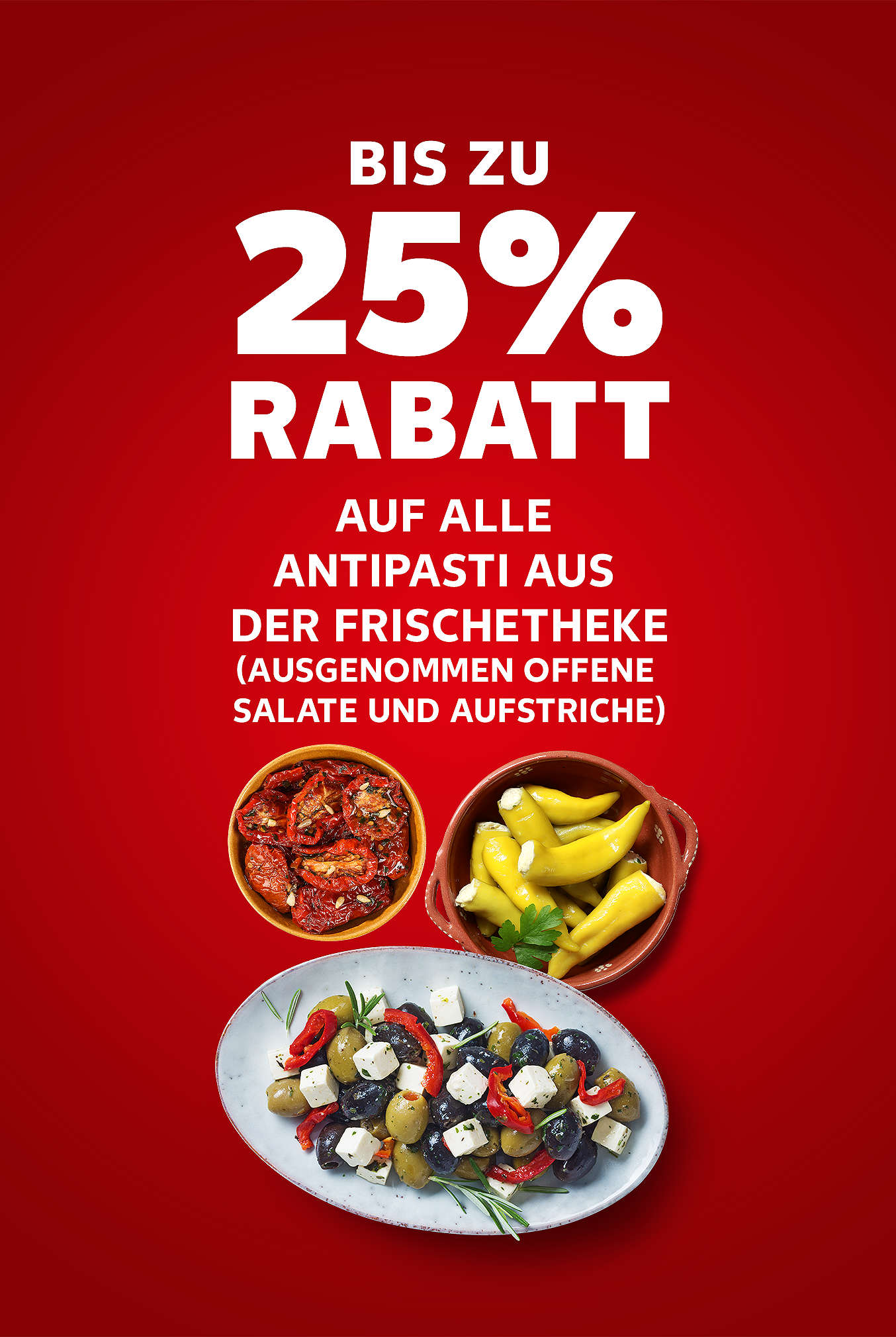 Schriftzug: Bis zu 25 % Rabatt auf alle Antipasti aus der Frischetheke (ausgenommen offene Salate und Aufstriche)