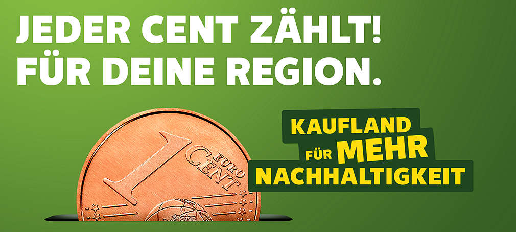 Schriftzug: Jeder Cent zählt! Für deine Region; Abbildung: 1-Cent-Münze; Logo: Kaufland für mehr Nachhaltigkeit; Buttontext: Weitere Infos