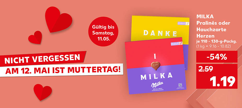 Produktabbildung: MILKA Pralinés oder Hauchzarte Herzen; versch. Sorten, je 110 - 130-g-Packg., - 54 %, 1.19 Euro (1 kg = 9.16 - 10.82); Schriftzug: Nicht vergessen! Muttertag ist am 12. Mai; Störer: Gültig bis Samstag 11.05.