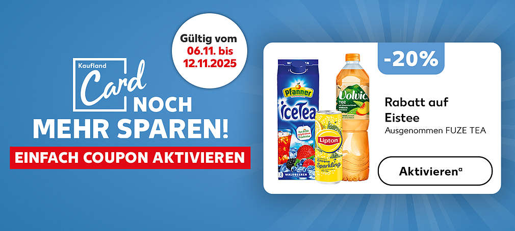 Schriftzug: Kaufland Card: Noch mehr sparen! Einfach Coupon aktivierenᵃ; Gültig vom 06.11. bis 12.11.2025, -20 % Rabatt auf Eistee ausgenommen FUZE TEA, Verschiedene Produktabbildungen