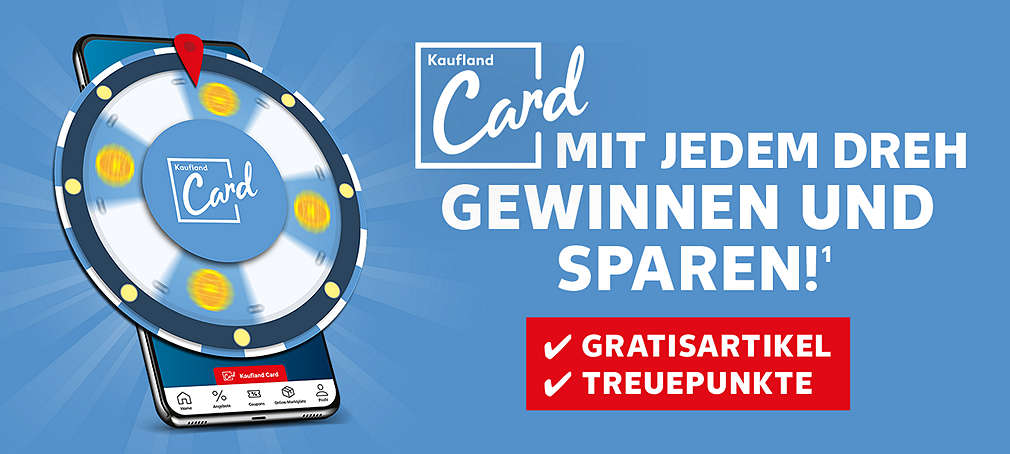 Kaufland Card Glücksrad; Logo Kaufland Card; Schriftzug: Mit jedem Dreh gewinnen und sparen!¹ Gratisartikel, Treuepunkte