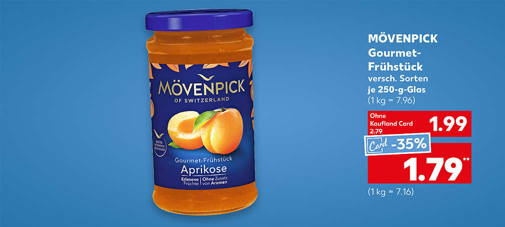 Produktabbildung: MÖVENPICK Gourmet-Frühstück, verschiedene Sorten, je 250-g-Glas für 1.99 Euro (1 kg = 7.96); Kaufland Card Preis: 1.79 Euro** (1 kg = 7.16)
