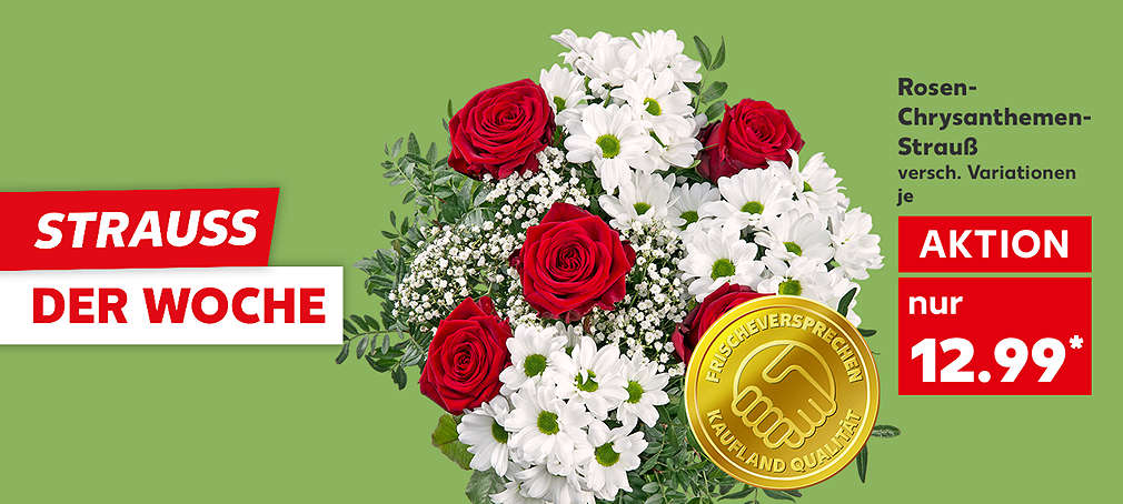Schriftzug: Strauss der Woche; Rosen-Chrysanthemenstrauß, verschiedene Variationen, je für 12.99 Euro; Logo: Frischeversprechen Kaufland Qualität