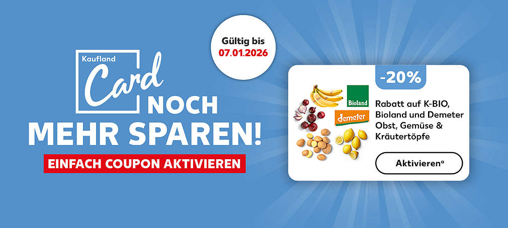 Schriftzug: Kaufland Card Noch mehr sparen! Einfach Coupon aktivieren; Störer: Gültig bis 07.01.2026; 20 % Rabatt auf K-Bio, Bioland und Demeter Obst, Gemüse & Kräutertöpfe; Button: Aktivierenᵃ