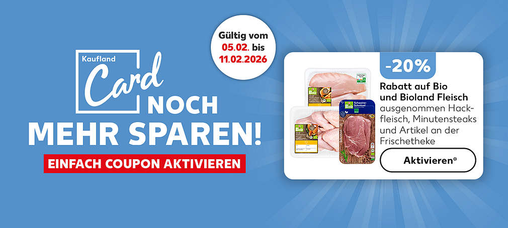 Schriftzug: Kaufland Card: Noch mehr sparen! Einfach Coupon aktivieren; Gültig vom 05.02. bis 11.02.2026, -20 % Rabatt auf Bio und Bioland Fleisch, ausgenommen Hackfleisch und Artikel an der Frischetheke, Verschiedene Produktabbildungen