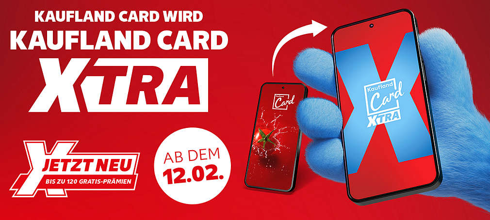 Schriftzug: Kaufland Card wird Kaufland Card XTRA; Störer: Jetzt neu, bis zu 120 Gratis-Prämien; Logo: Kaufland Card XTRA