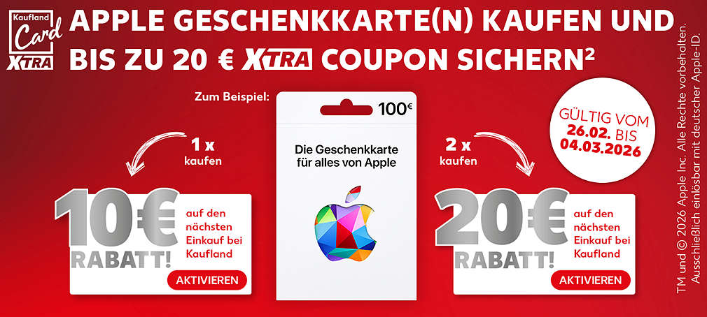 Schriftzug: Apple Geschenkkarte(n) kaufen und bis zu 20 € Kaufland Card Xtra Coupon sichern²; Schriftzug: Zum Beispiel:; Apple Geschenkkarte, für alles von Apple für 100 €; Störer: 1 x kaufen; 10 € Rabatt! auf den nächsten Einkauf bei Kaufland; Störer: 2 x kaufen; 20 € Rabatt! auf den nächsten Einkauf bei Kaufland; Störer: Gültig vom 26.02. bis 04.03.2026; Schriftzug: Tm und © 2026 Apple Inc. Alle Rechte vorbehalten. Ausschließlich einlösbar mit deutscher Apple-ID; Button: Aktivieren