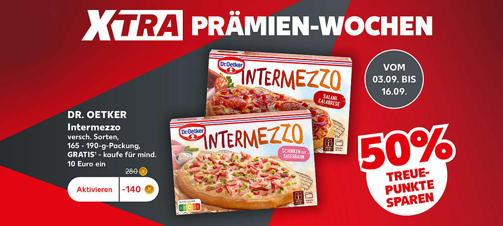 Schriftzug: XTRA Prämien-Wochen; Dr. Oetker Intermezzo, versch. Sorten, 165 - 190-g-Packung, Gratis¹ - kaufe für mind. 10 Euro ein; Störer: Gültig vom 03.09. bis 16.09.2026; Störer: 50% Treuepunkte sparen; Button: Aktivieren, - 140 Treuepunkte