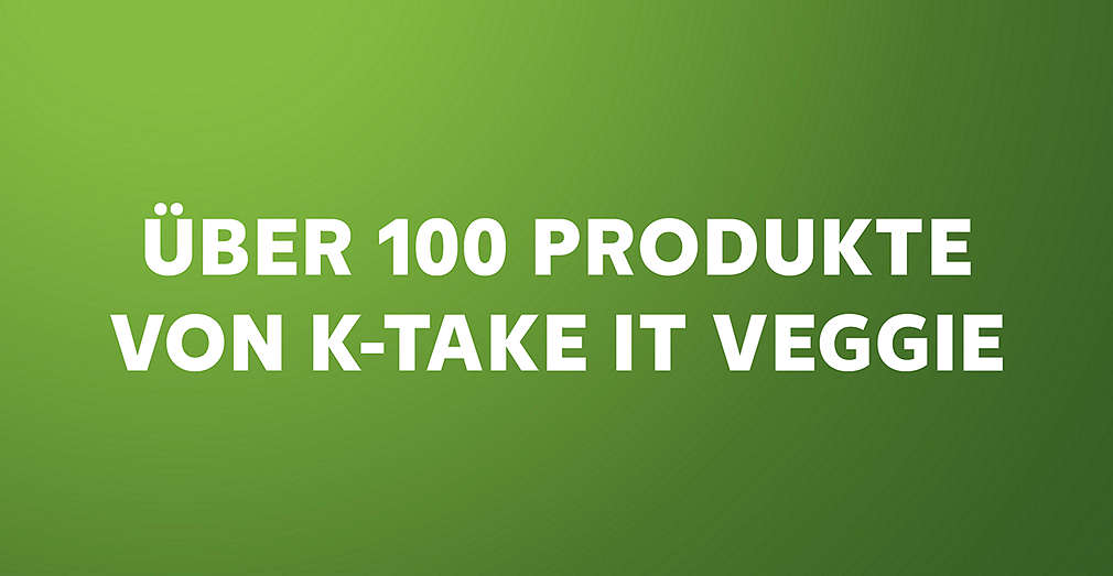 Grüner Hintergrund; Schriftzug: Über 100 Produkte von K-TAKE IT VEGGIE