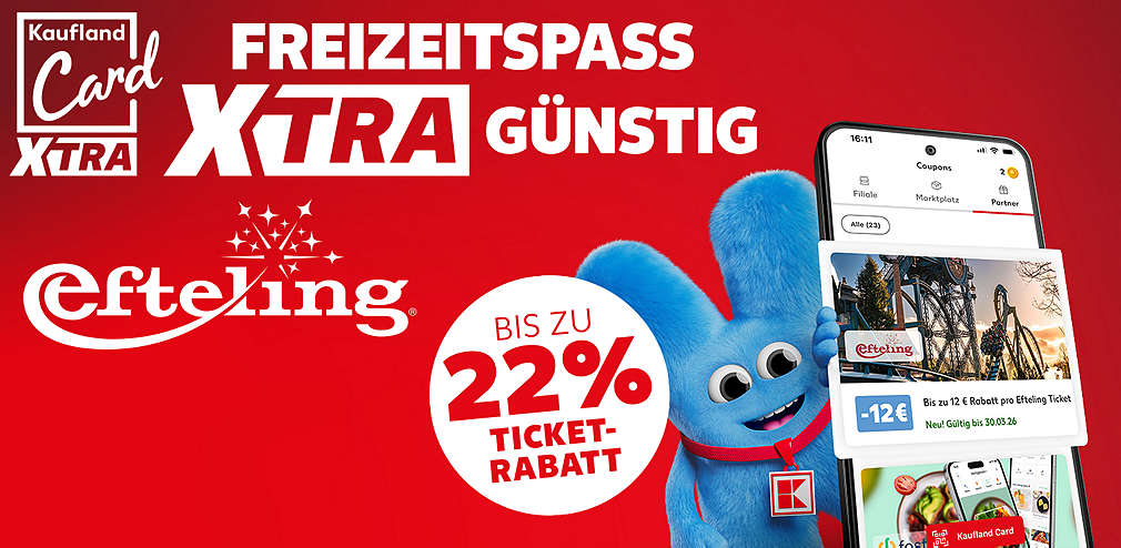 Schriftzug: Freizeitspaß XTRA günstig; Störer: Bis zu 22% Ticket-Rabatt; Logo: Efteling; Logo: Kaufland