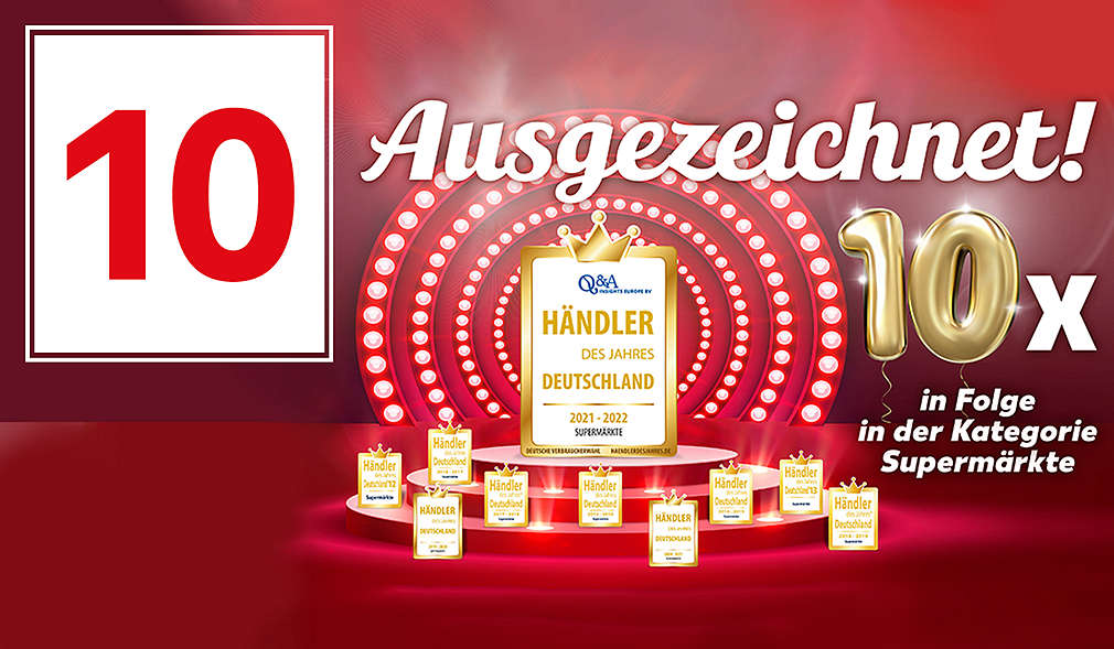 Zahl des Tages 10; Schriftzug: Ausgezeichnet! 10x in Folge in der Kategorie Supermärkte. Händler des Jahres Deutschland 2021-2022