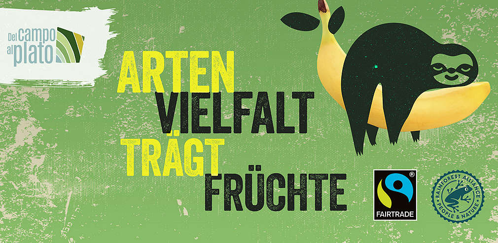 Faultier liegt auf Banane; Schriftzug: Artenvielfalt trägt Früchte; Logo: Del Campo al Plato, Fairtrade, Rainforest Alliance