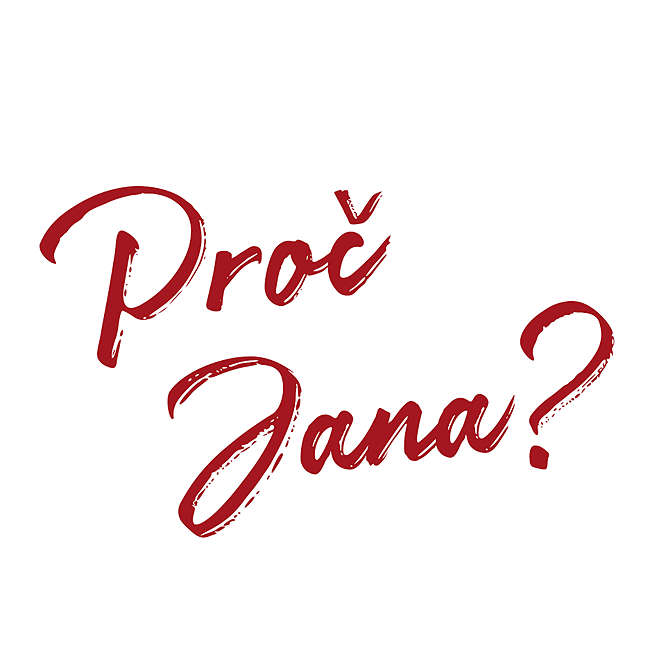 Moje první volba - Proč Jana?