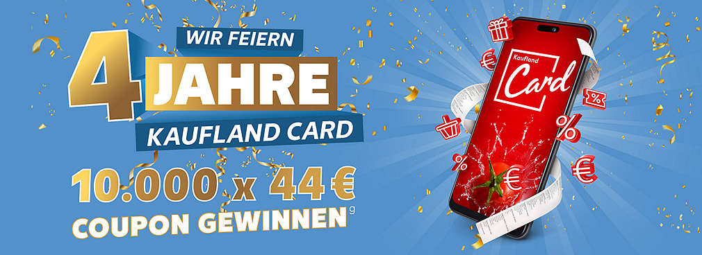 Schriftzug „Wir feiern 4 Jahre Kaufland Card": Schriftzug „10.000 x 44 €-Coupon gewinnen"; Abbildung Kaufland Card