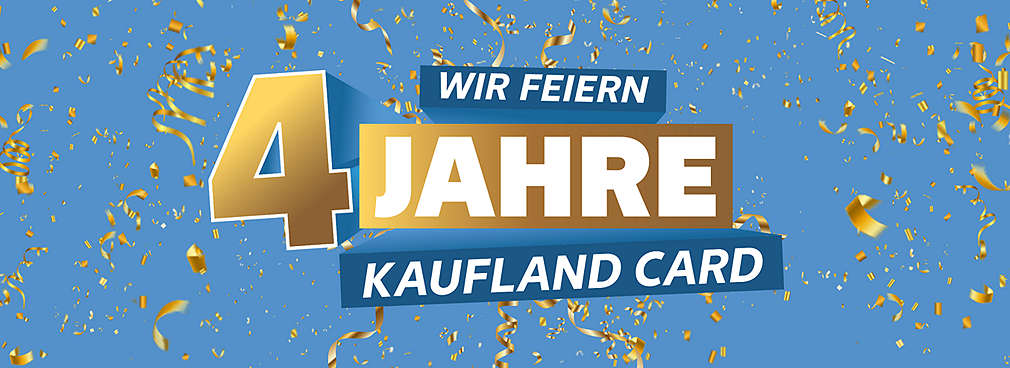Schriftzug: Wir feiern 4 Jahre Kaufland Card; Abbildung: Konfetti