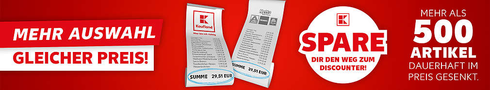 Schriftzug 1: Mehr Auswahl, gleicher Preis!; Abbildung: zwei Kassenzettel: Kassenzettel 1 von Kaufland, Kassenzettel 2 von verschiedenen Discountern; Störer: Spare dir den Weg zum Discounter!; Schriftzug 2: Mehr als 500 Artikel dauerhaft im Preis gesenkt.