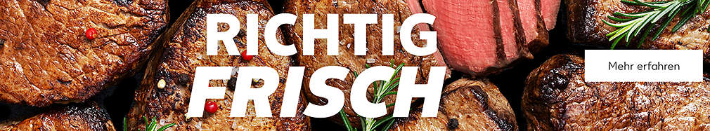 Schriftzug: Richtig frisch; Abbildung: Gegrillte Steaks; Buttontext: Mehr erfahren