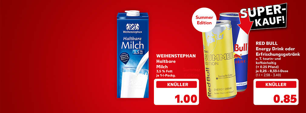Weihenstephan Haltbare Milch, 3,5 % Fett, je 1-l-Packg. für 1.00 Euro; Red Bull Energy Drink oder Erfrischungsgetränk, verschiedene Sorten, zum Teil taurin- und koffeinhaltig, je 0,25 - 0,33-l-Dose für 0.85 Euro (1l = 2.58 - 3.40) (+ 0.25 Pfand); Logo: Super-Kauf; Störer: Summer Edition