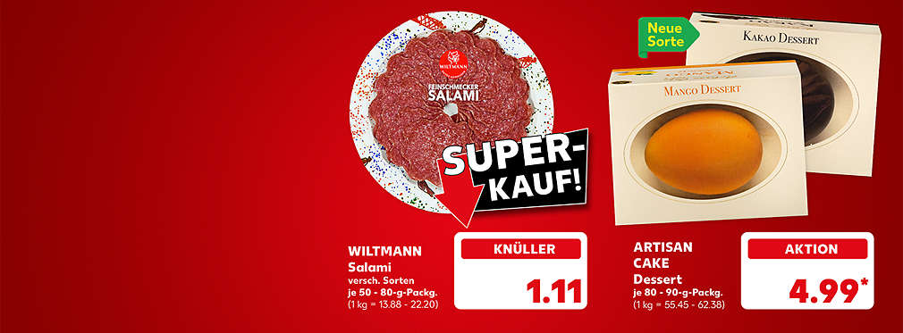 Schriftzug: Super-Kauf!; Wiltmann Salami, versch. Sorten, je 50 - 80-g-Packung für 1.11 Euro (1 kg = 13.88 - 22.20); Artisan Cake Dessert, versch. Sorten, je 80 - 90-g-Packung für 4.99 Euro* (1 kg = 55.45 - 62.38); Störer: Neue Sorte