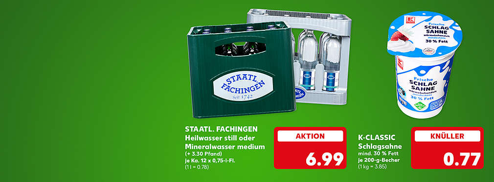 Staatlich Fachingen Heilwasser still oder Mineralwasser medium, (+ 3.30 Pfand), je Kasten 12 x 0,75-l-Flasche für 6.99 Euro (1 l = 0.78); K-Classic Schlagsahne, mind. 30 % Fett, je 200-g-Becher für 0.77 Euro (1 kg = 3.85)