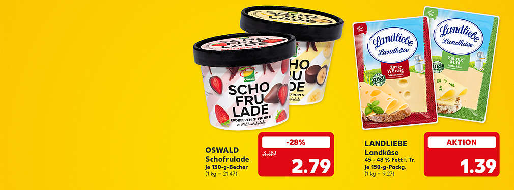Oswald Schofrulade, versch. Sorten, je 130-g-Becher für 2.79 Euro (1 kg = 21.47); Landliebe Landkäse, versch. Sorten, 45 - 48 % Fett in der Trockenmasse, je 150-g-Packung für 1.39 Euro (1 kg = 9.27)