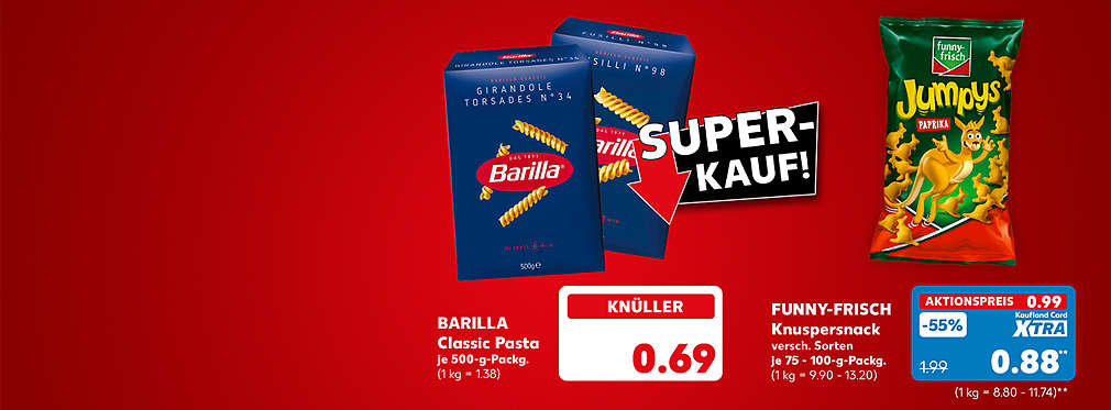 Barilla Classic Pasta, versch. Sorten, je 500-g-Packung für 0.69 Euro (1 kg = 1.38); Störer: Super-Kauf!; Funny-Frisch Knuspersnack, versch. Sorten, je 75 - 100-g-Packung für 0.99 Euro (1 kg = 9.90 - 13.20); Kaufland Card Xtra Preis: 0.88 Euro (1 kg = 8.80 - 11.74)