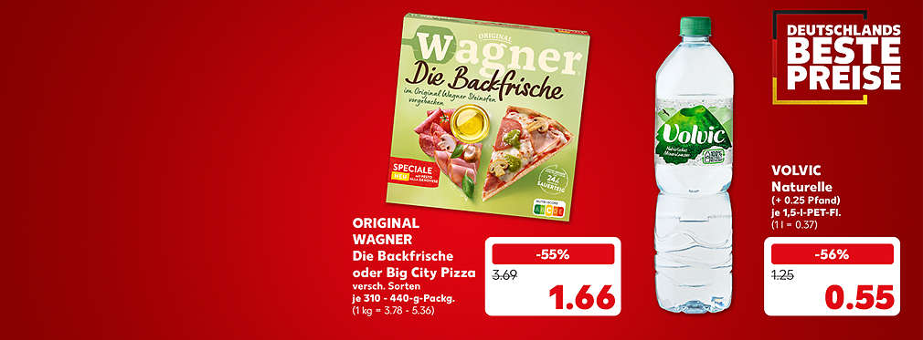 Schriftzug: Deutschlands beste Preise; Original Wagner Die Backfrische oder Big City Pizza, versch. Sorten, je 310 - 440-g-Packg. für 1.66 Euro (1 kg = 3.78 - 5.36); Volvic Naturelle, je 1,5-l-PET-Fl. für 0.55 Euro (1 l = 0.37) (+ 0.25 Pfand)
