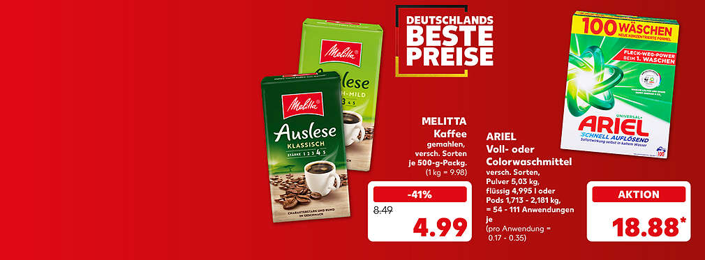 Schriftzug: Deutschlands beste Preise; Melitta Kaffee gemahlen, versch. Sorten, je 500-g-Packg. für 4.99 Euro (1 kg = 9.98); Ariel Voll- oder Colorwaschmittel, versch. Sorten, Pulver 5,03 kg, flüssig 4,995 l oder Pods 1,713 - 2,181 kg, = 54 - 111 Anwendungen, je für 18.88 Euro* (pro Anwendung = 0.17 - 0.35)
