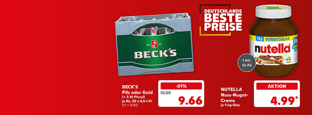 Schriftzug: Deutschlands beste Preise; Beck's Pils oder Gold, (+ 3.10 Pfand), je Ka. 20 x 0,5-l-Fl. für 9.66 Euro (1 l = 0.97); Nutella Nuss-Nugat-Creme, je 1-kg-Glas für 4.99 Euro*; Störer: 1-kg-Glas