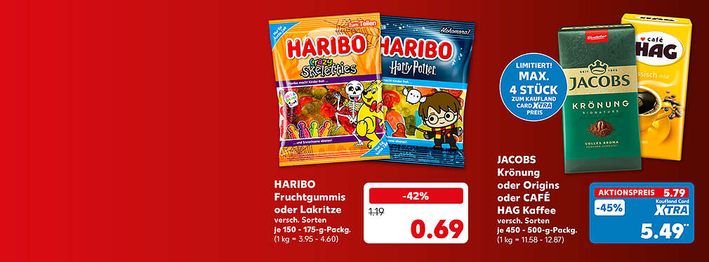 Haribo Fruchtgummis oder Lakritze, versch. Sorten, je 150 - 175-g-Packg. für 0.69 Euro (1 kg = 3.95 - 4.60); Jacobs Krönung oder Origins oder Café Hag Kaffee, versch. Sorten, je 450 - 500-g-Packg. für 5.49 Euro** (1 kg = 10.98 - 12.20); ohne Kaufland Card Xtra: 5.79 Euro (1 kg = 11.58 - 12.87); Störer: Limitiert, max. 4 Stück zum Kaufland Card Xtra Preis