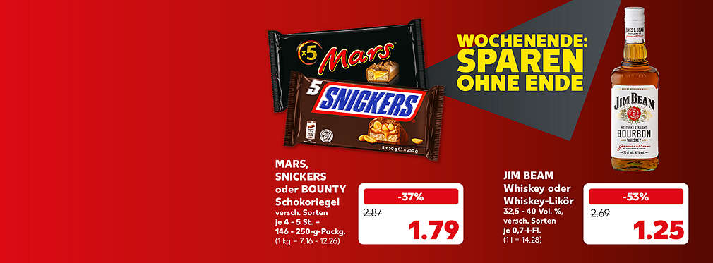 Mars, Snickers oder Bounty Schokoriegel, versch. Sorten, je 4 - 5 St. = 146 - 250-g-Packg. für 1.79 Euro (1 kg = 7.16 - 12.26); Jim Beam Whiskey oder Whiskey-Likör, 32,5 - 40 Vol. %, versch. Sorten, je 0,7-l-Fl. für 9.99 Euro (1 l = 14.28); Störer: Wochenende: Sparen ohne Ende