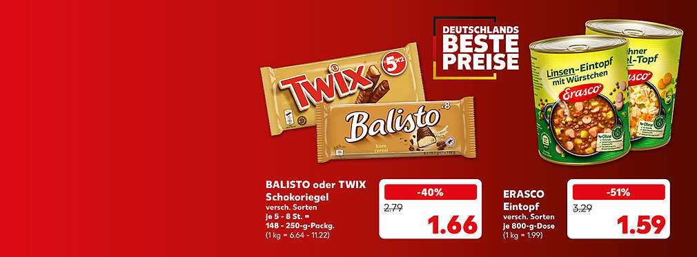 Schriftzug: Deutschlands beste Preise; Balisto oder Twix Schokoriegel, versch. Sorten, je 5 - 8 St. = 148 - 250-g-Packg. für 1.66 Euro (1 kg = 6.64 - 11.22); Erasco Eintopf, versch. Sorten, je 800-g-Dose für 1.59 Euro (1 kg = 1.99)