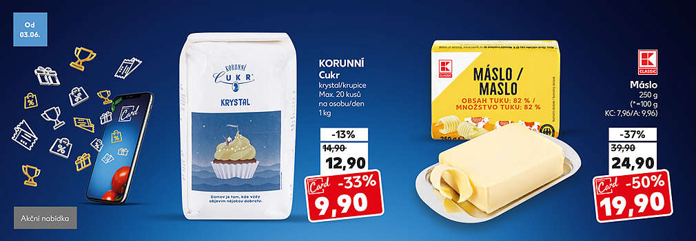 Kaufland Card nabídka: Korunní Cukr krystal/krupice 1 kg se slevou s Kaufland Card -33 % za 9,90 Kč a K-Classic Máslo 250g se slevou s Kaufland Card -50 % za 19,90 Kč