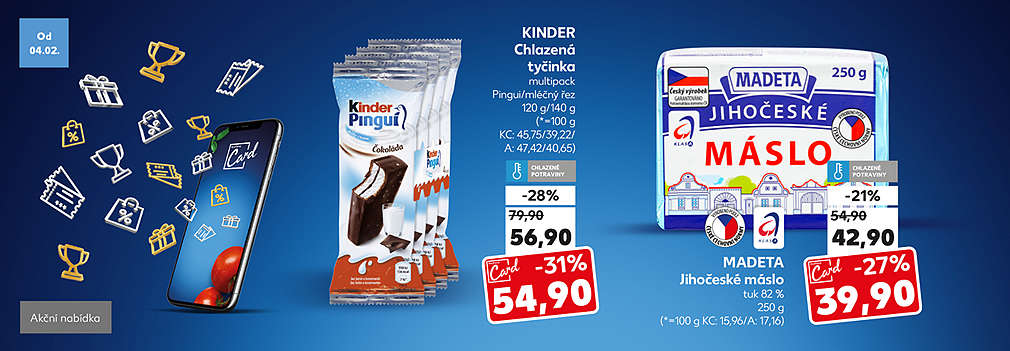 Kaufland Card nabídka: Kinder Chlazená tyčinka multipack Pingui/mléčný řez 120 g/140 g se slevou s kaufland card -31 % za 54,90 Kč a Madeta Jihočeské máslo tuk 82 % 250 g se slevou s Kaufland Card -27 % za 39,90 Kč