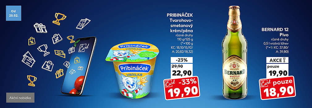 Kaufland Card nabídka: Pribináček Tvarohovo-smetanový krém/Pěna různé druhy 110 g/125 g se slevou s Kaufland Card – 33 % za 19,90 Kč a Bernard 12 Pivo různé druhy 0,5 l vratná láhev v akci s Kaufland Card pouze za 18,90 Kč
